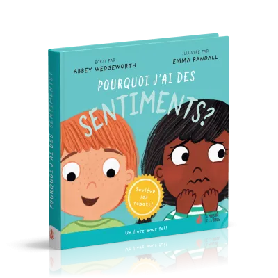 Pourquoi j'ai des sentiments ? - Un livre pour toi - Soulève les rabats !