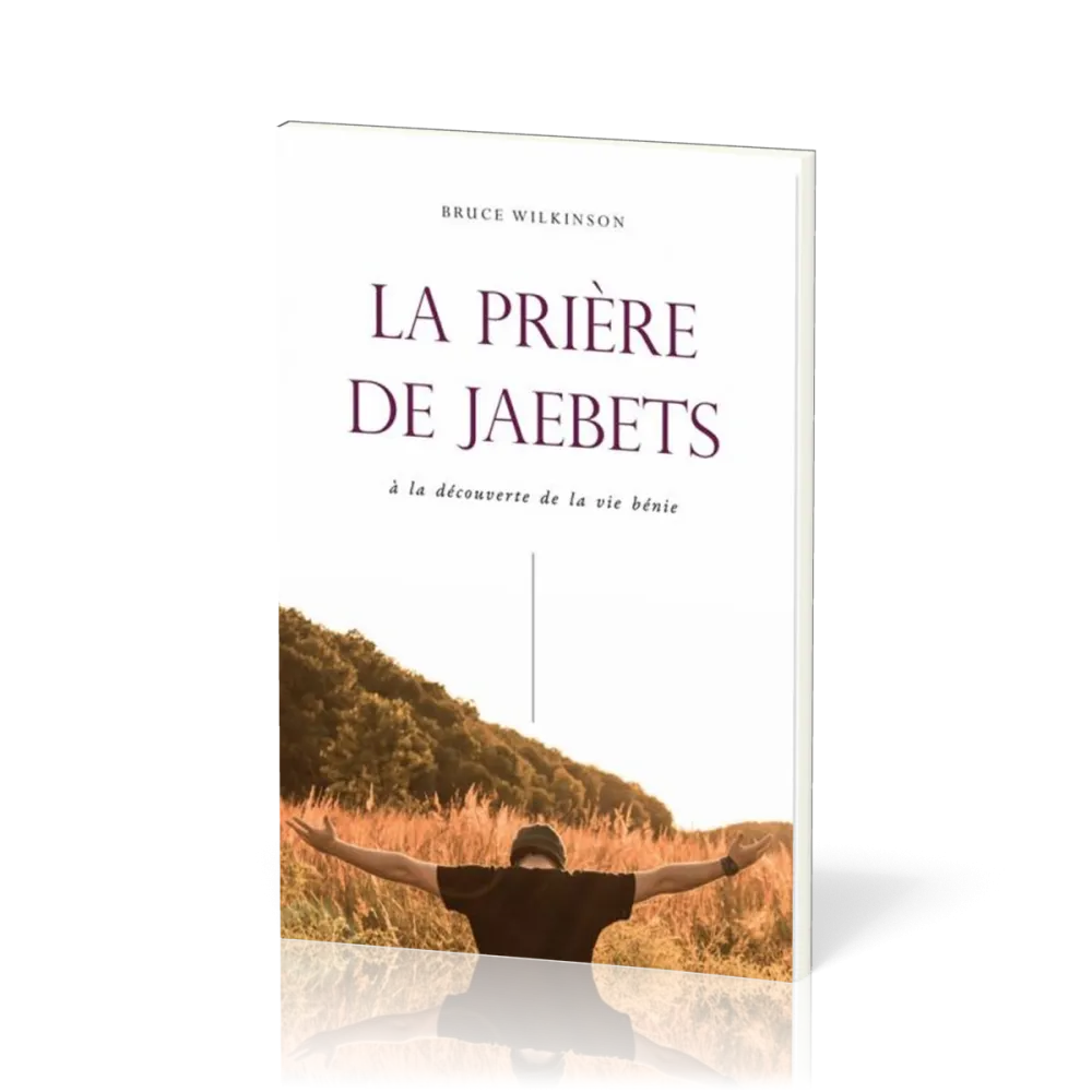 Prière de Jaebets (La) - à la découverte de la vie bénie