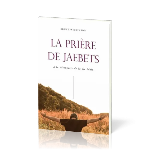 Prière de Jaebets (La) - à la découverte de la vie bénie