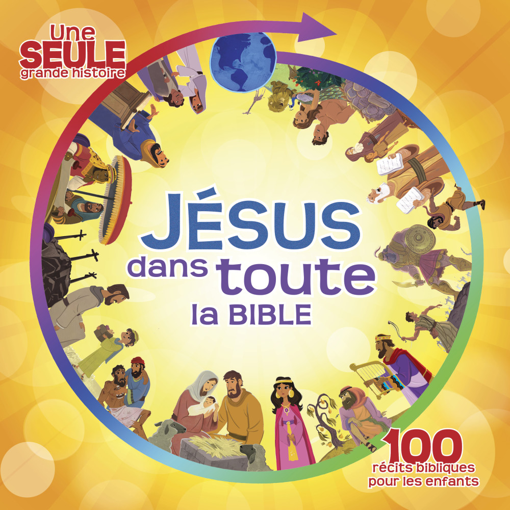 Jésus dans toute la Bible - 100 récits bibliques pour les enfants Jésus dans toute la Bible - 100 récits bibliques pour les enfants