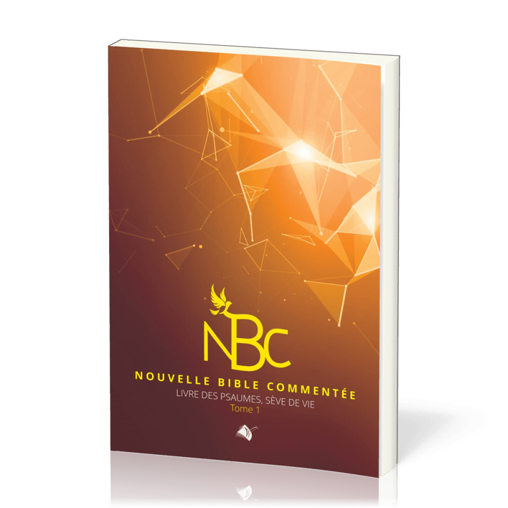 Nouvelle Bible commentée - Livre des Psaumes, sève de vie, tome 1