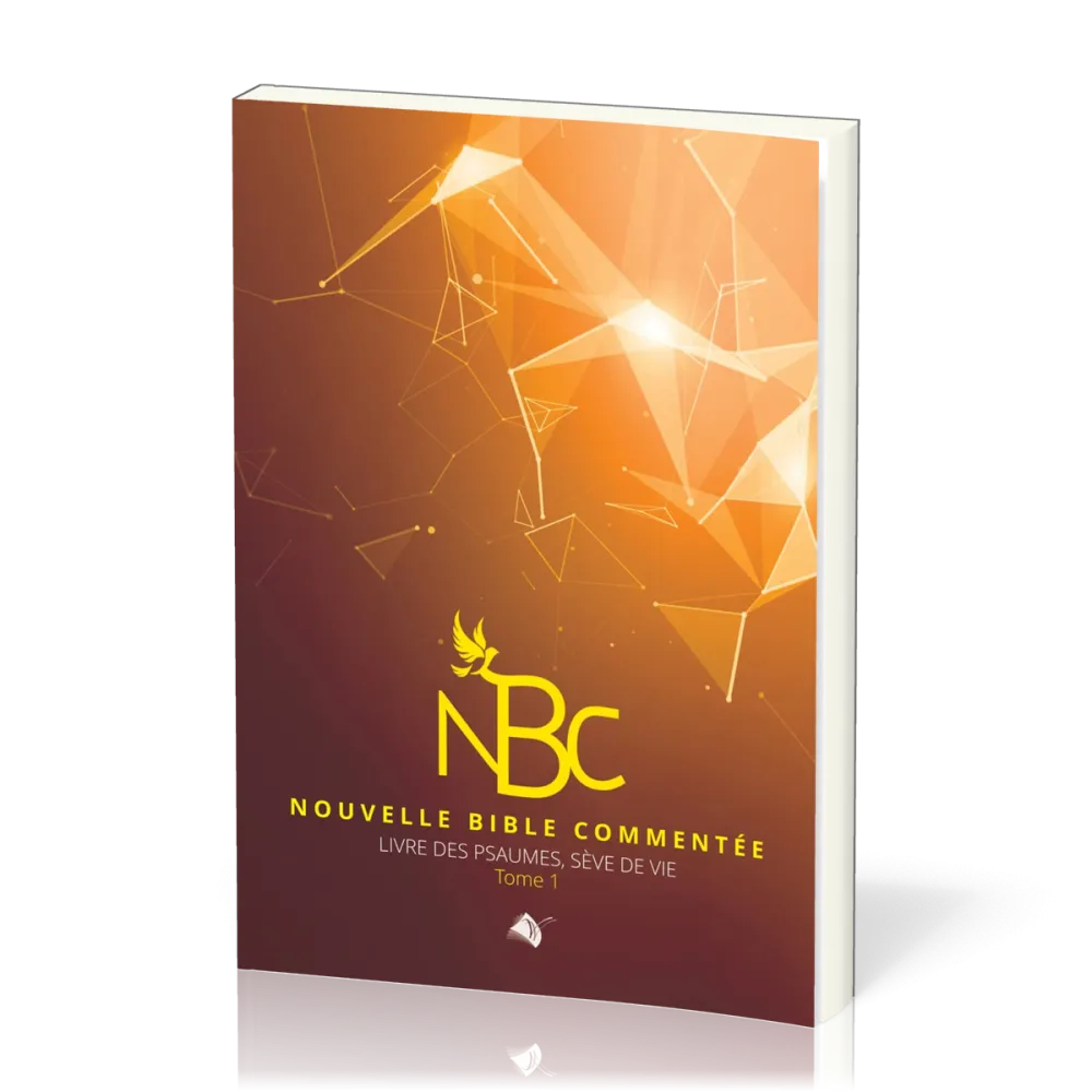 Nouvelle Bible commentée - Livre des Psaumes, sève de vie, tome 1