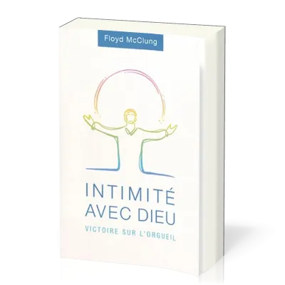 Intimité avec Dieu - Victoire sur l'orgueil
