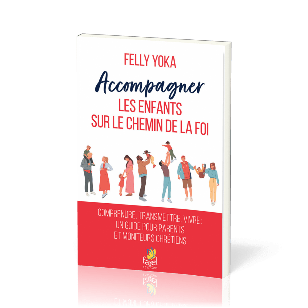 Accompagner les enfants sur le chemin de la foi - Comprendre, transmettre, vivre. Un guide pour... Accompagner les enfants sur le chemin de la foi - Comprendre, transmettre, vivre. Un guide pour...