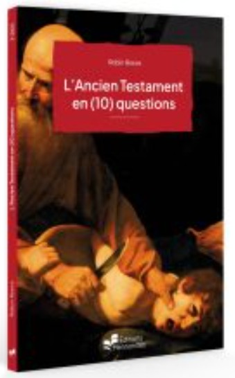 Ancien Testament en (10) questions (L') - [coll. Points de repère 3/2025]