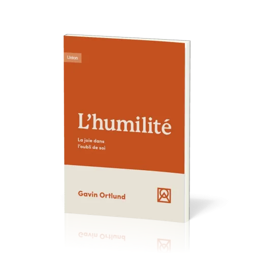Humilité (L') - La joie dans l'oubli de soi