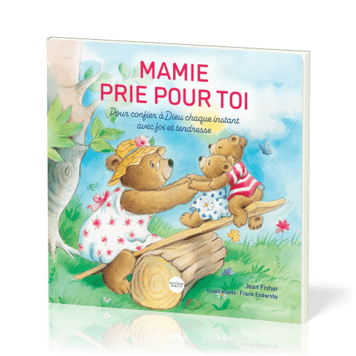 Mamie prie pour toi - Pour confier à Dieu chaque instant avec foi et tendresse