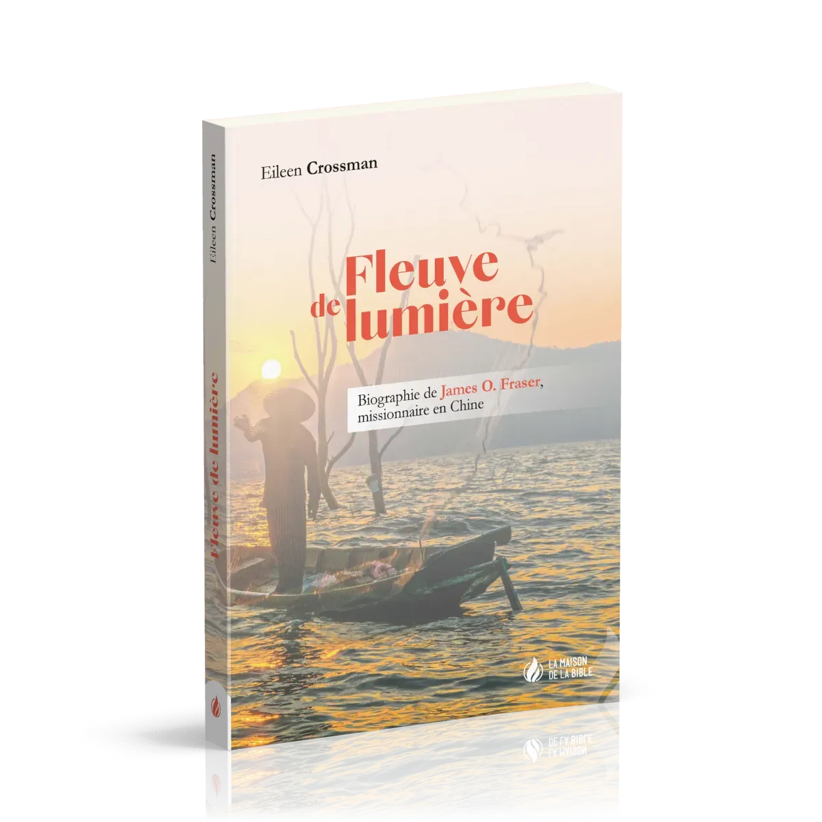 Fleuve de lumière - Biographie de James O. Fraser, missionnaire en Chine