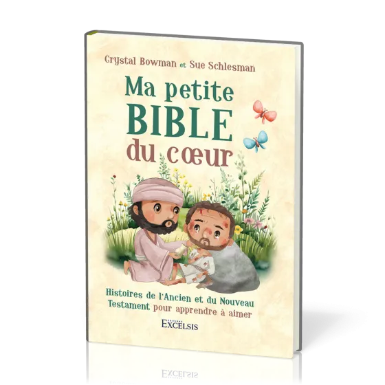 Ma petite Bible du coeur - Histoires de l’Ancien et du Nouveau Testament pour apprendre à aimer
