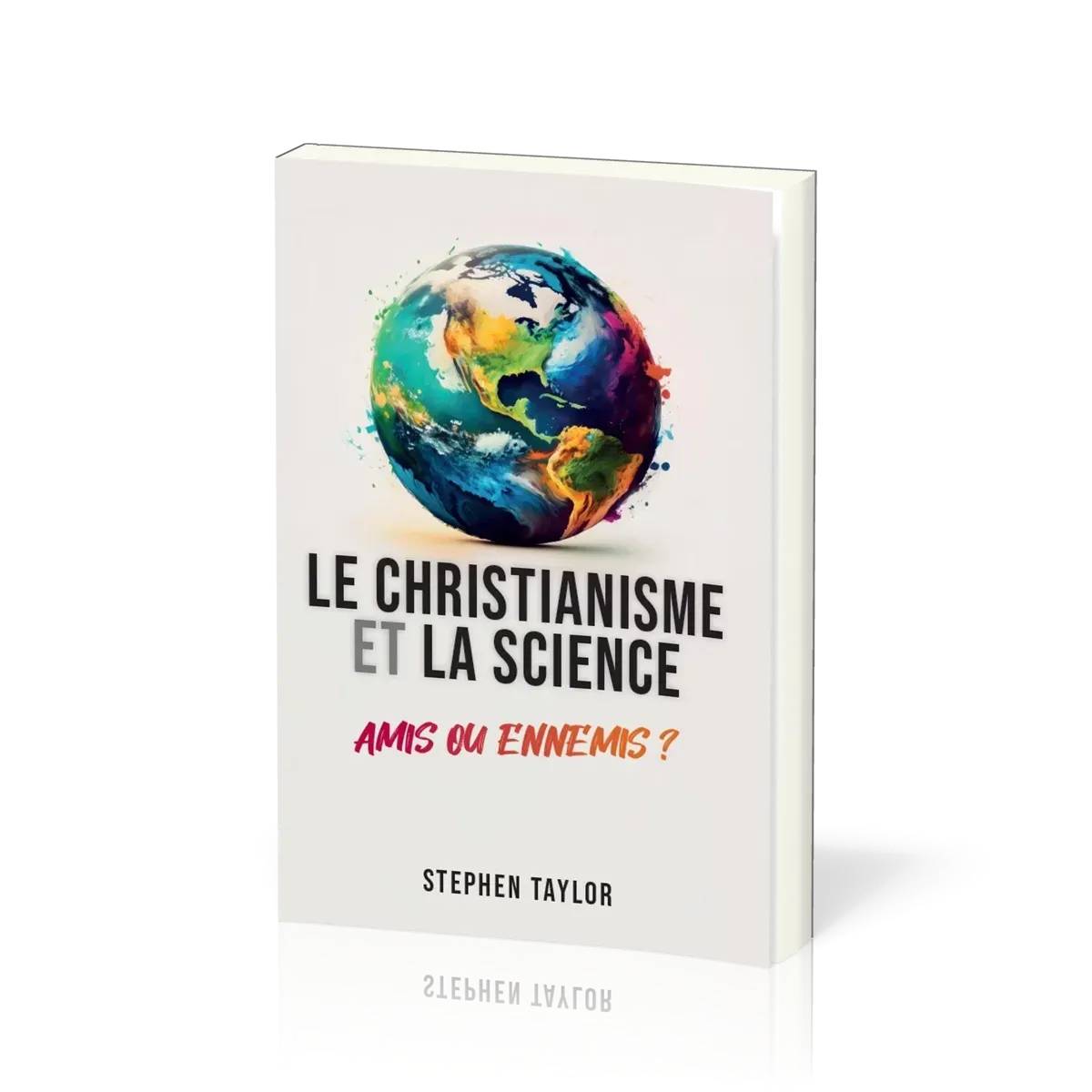 Christianisme et la Science : amis ou ennemis ? (Le)