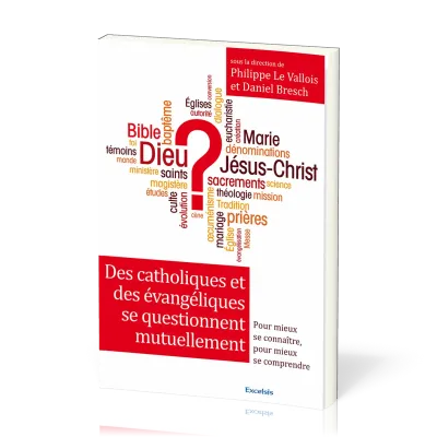 Des catholiques et des évangéliques se questionnent mutuellement - Pour mieux se connaitre, pour...