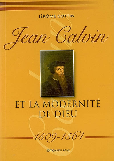 Jean Calvin et la modernité de Dieu