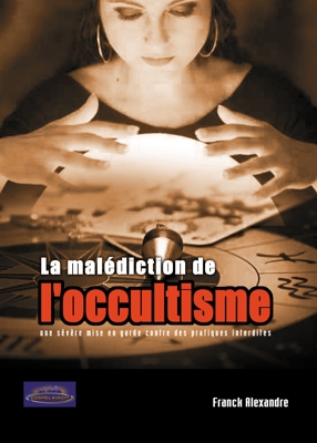 Malédiction de l'occultisme (La) - Une sévère mise en garde contre des pratiques interdites