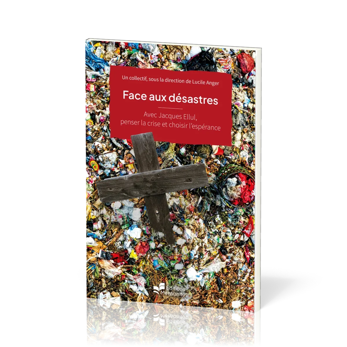 Face aux désastres - Avec Jacques Ellul, penser la crise et choisir l’espérance [coll. Foi au...