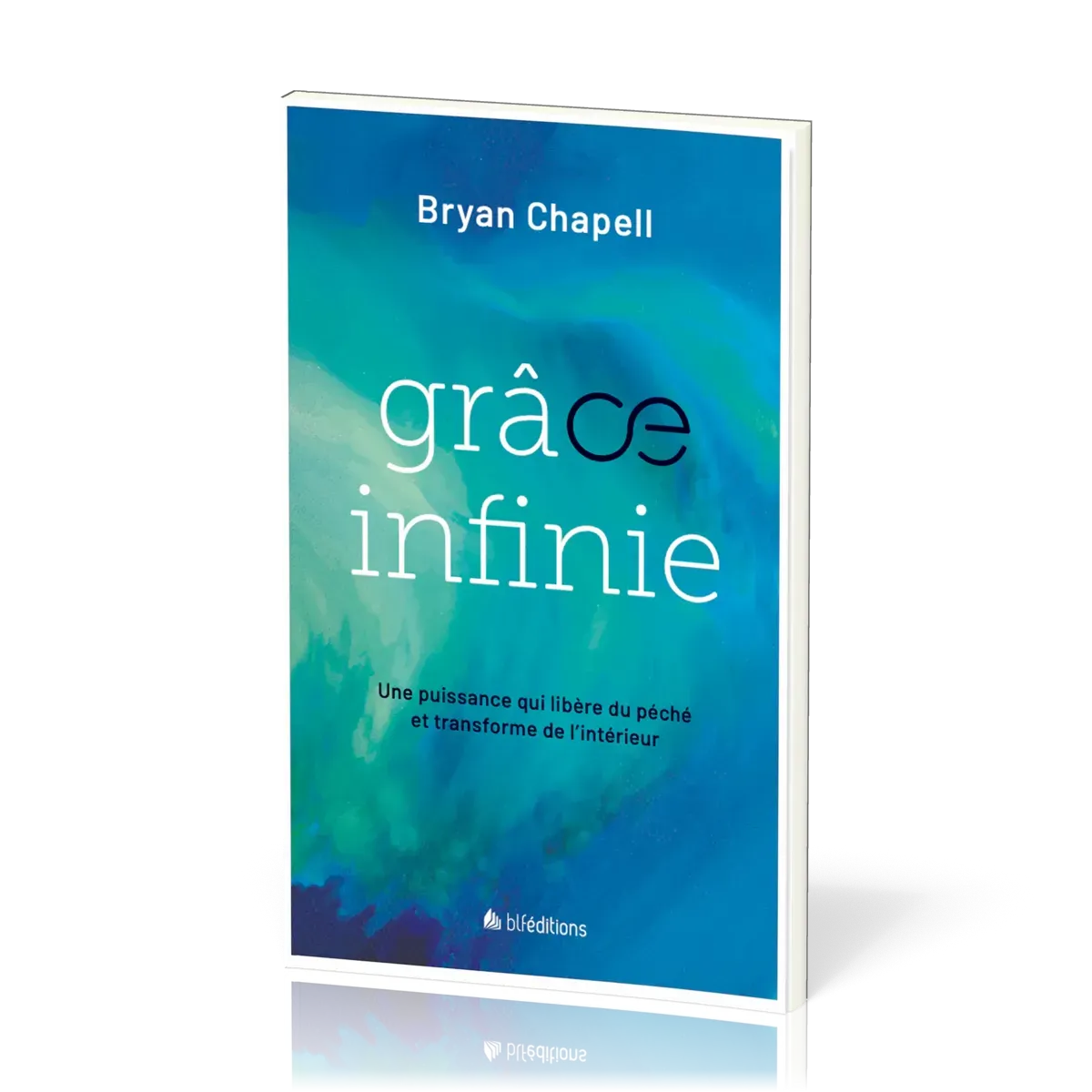 Grâce infinie - Une puissance qui libère du péché et transforme de l'intérieur