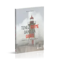 Tenez ferme dans la grâce - Étude sur la 1ère épître de Pierre