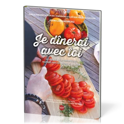 Je dînerai avec toi - 40 menus méditerranéens inspirés par des repas de la Bible