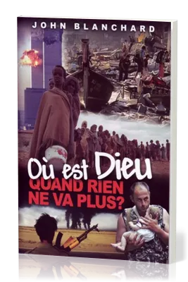 Où est Dieu quand rien ne va plus?