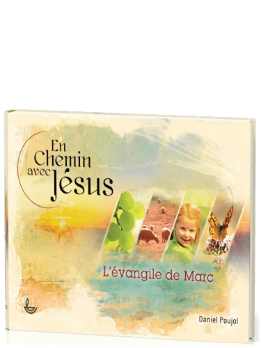 En chemin avec Jésus - L'Evangile de Marc