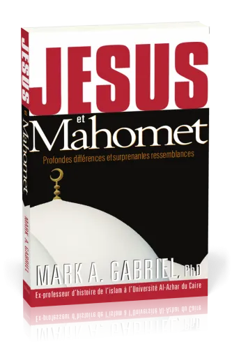 Jésus et Mahomet - Profondes différences et surprenantes ressemblances