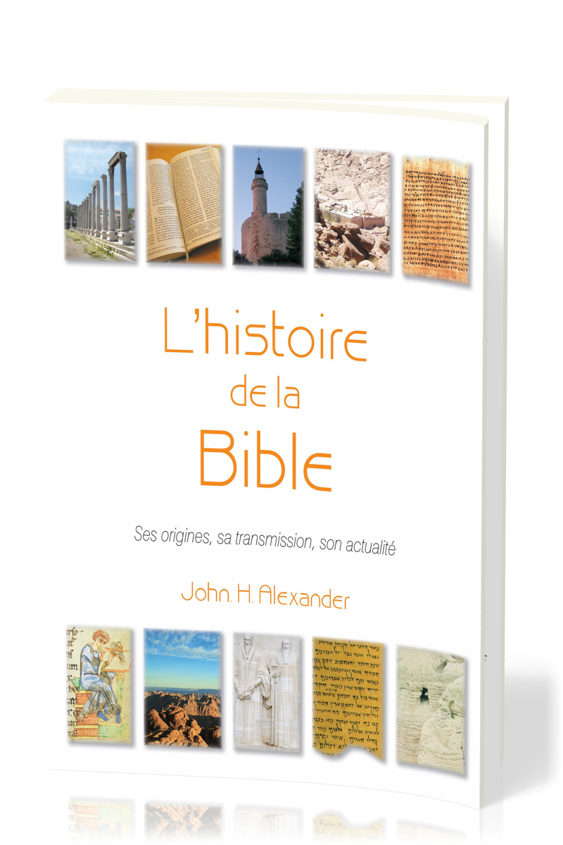 Histoire de la Bible  (L') - Ses origines, sa transmission, son actualité