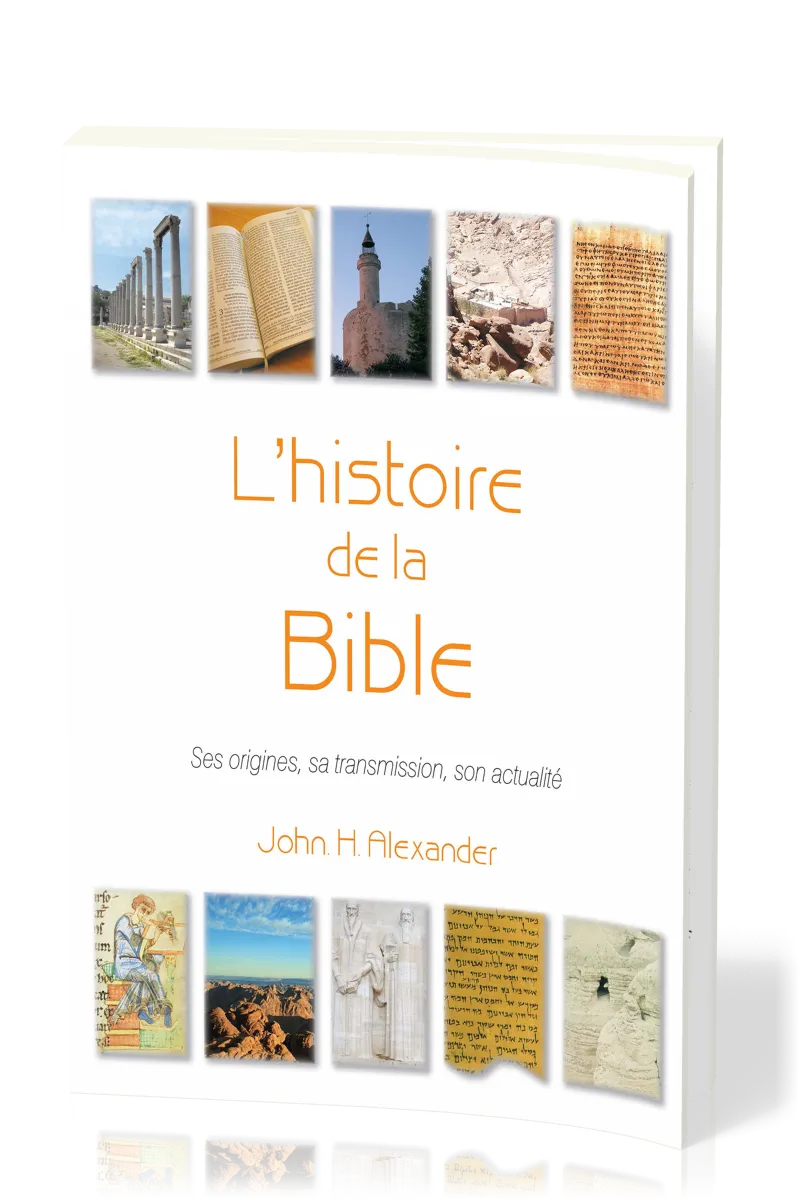 Histoire de la Bible  (L') - Ses origines, sa transmission, son actualité