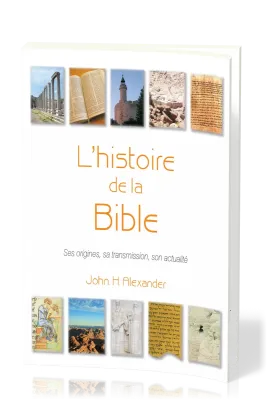 Histoire de la Bible  (L') - Ses origines, sa transmission, son actualité