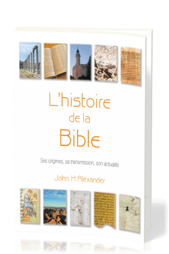 Histoire de la Bible  (L') - Ses origines, sa transmission, son actualité