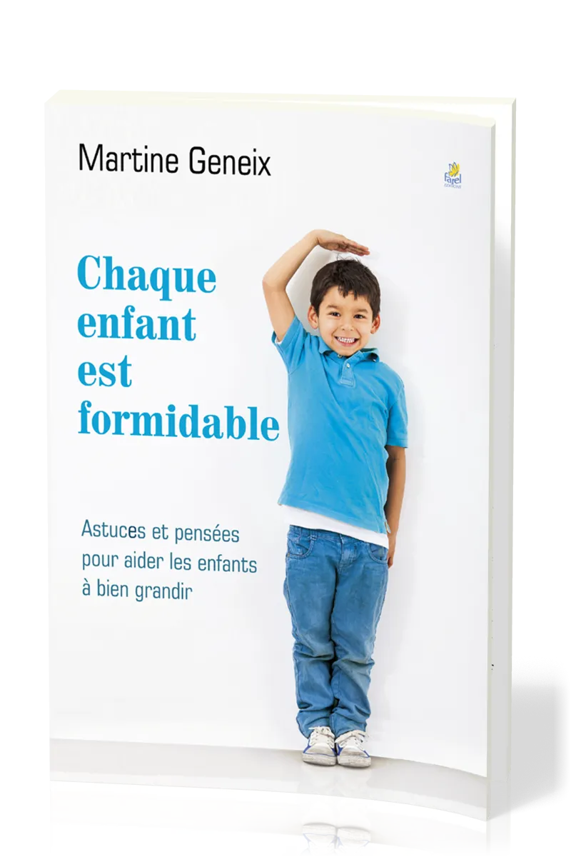 Chaque enfant est formidable - Astuces et pensées pour aider les enfants à bien grandir