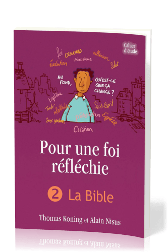 Pour une foi réfléchie 2 - La Bible - cahier d'étude