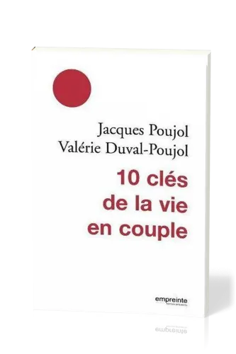 10 clés de la vie en couple - Nouvelle édition
