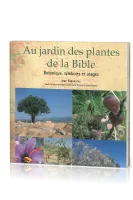 Au jardin des plantes de la Bible - Botanique, symboles et usages
