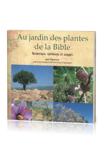 Au jardin des plantes de la Bible - Botanique, symboles et usages