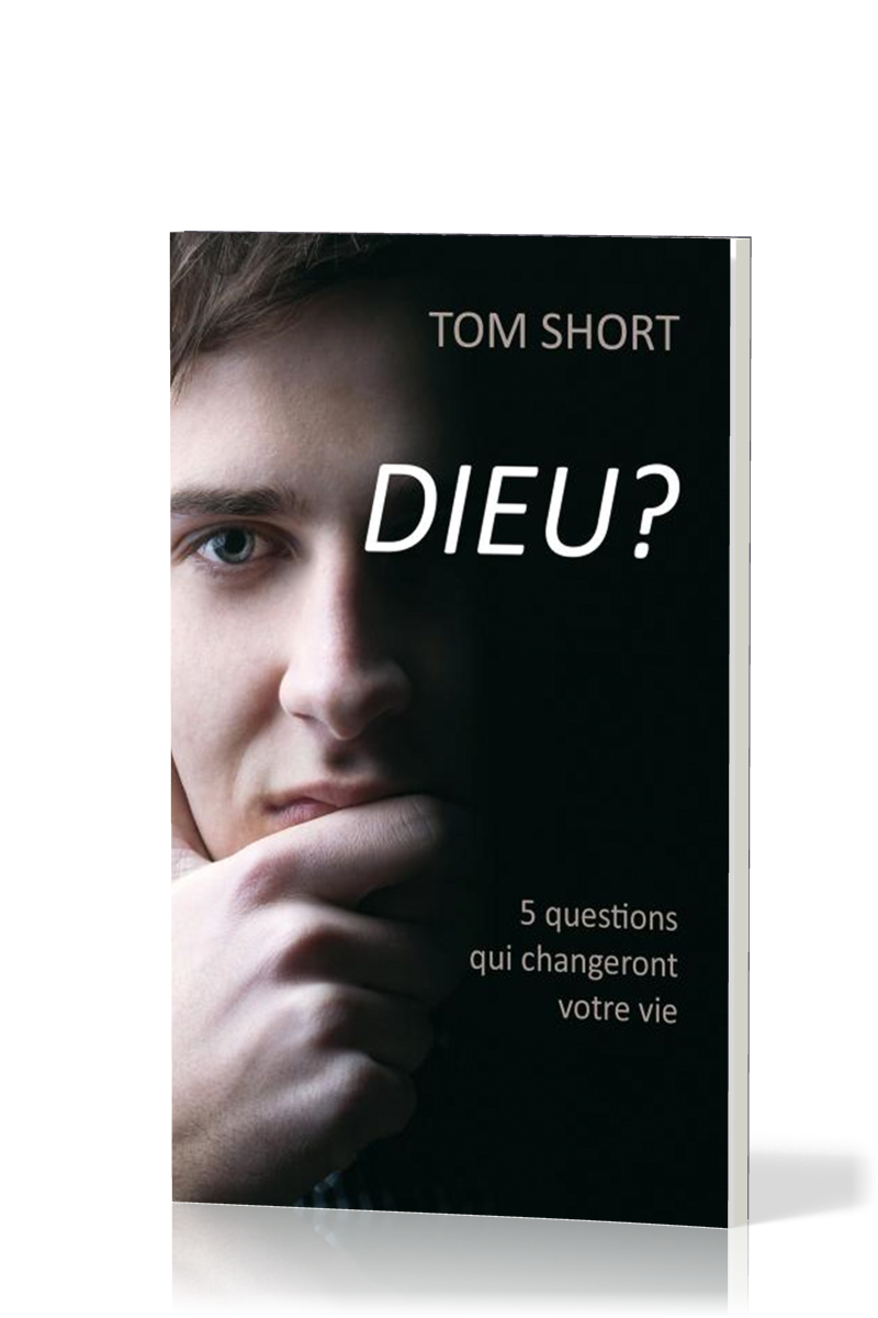 Dieu? - 5 questions qui changeront votre vie