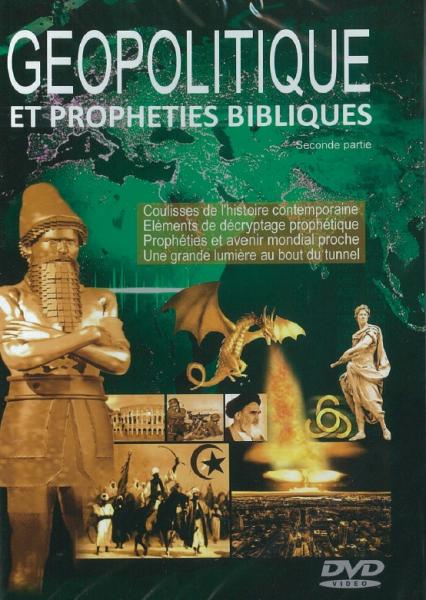 GÉOPOLITIQUE ET PROPHÉTIES BIBLIQUES [DVD] 2ÈME PARTIE