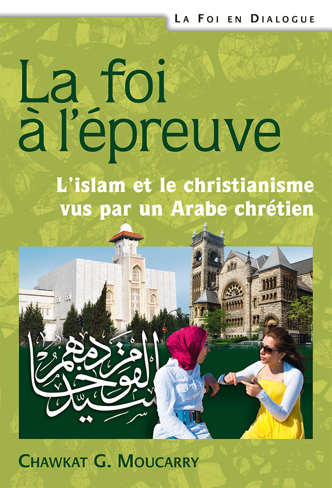 Foi à l'épreuve (La) - L'islam et le christianisme vus par un Arabe chrétien
