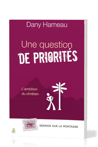 Une question de priorités - L'ambition du chrétien - Matthieu 6.19-34 [Sermon sur la montagne]