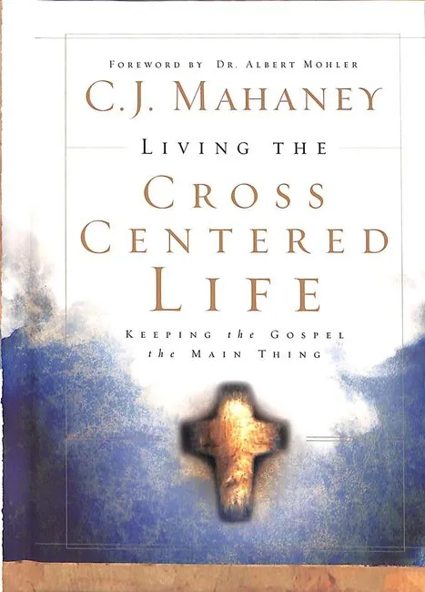 LIVING THE CROSS CENTERED LIFE (THE) - KEEPING THE GOSPEL THE MAIN THING