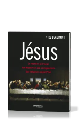 Jésus - Le monde où il vécut, son histoire et son enseignement, son influence aujourd'hui