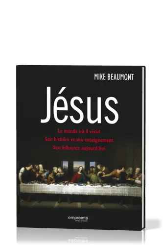 Jésus - Le monde où il vécut, son histoire et son enseignement, son influence aujourd'hui