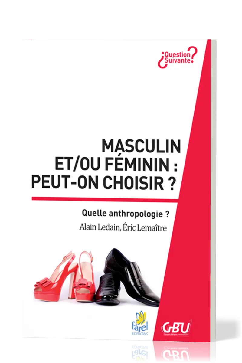 Masculin et/ou féminin: peut-on choisir? - Quelle anthropologie? [série Question Suivante]