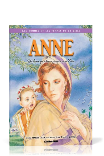 Anne: une femme qui a tenu sa promesse envers Dieu - Collection: Les hommes et les femmes de la...