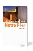 Notre Père - la prière selon Jésus