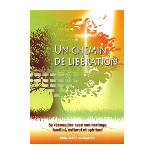 Un chemin de libération - Se réconcilier avec son héritage familial, culturel et spirituel
