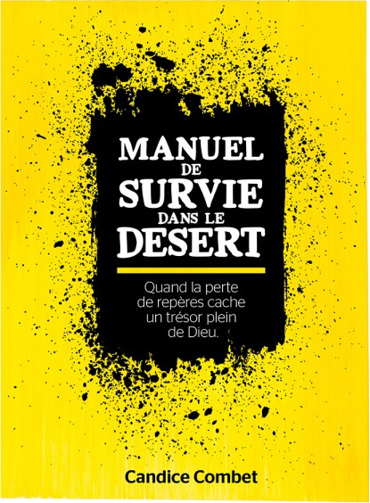 Manuel de survie dans le désert - Quand la perte de repères cache un trésor plein de Dieu