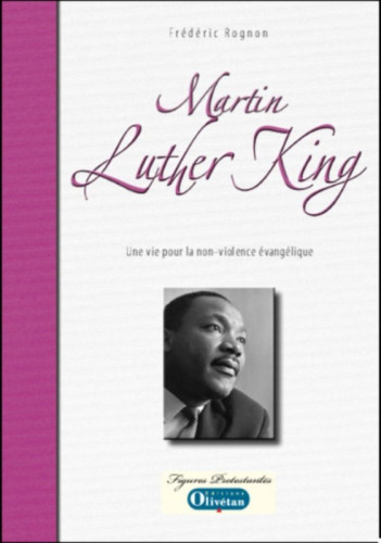 Martin Luther King - Une vie au service de la non-violence évangelique