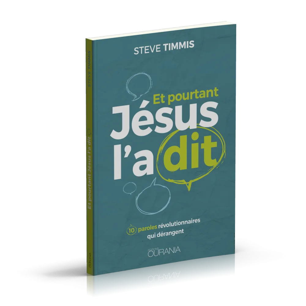 Et pourtant Jésus l'a dit - 10 paroles révolutionnaires qui dérangent
