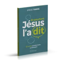 Et pourtant Jésus l'a dit - 10 paroles révolutionnaires qui dérangent