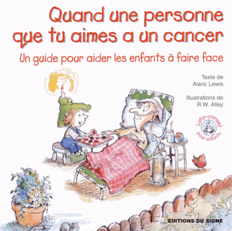 Quand une personne que tu aimes a un cancer - Collection: lutin-conseil pour enfants