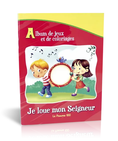 Je loue mon Seigneur - Le psaume 100 [album de jeux et de coloriages]